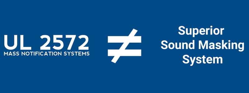 NFPA72 and UL2572 standards are irrelevant to sound masking